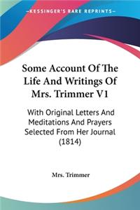 Some Account Of The Life And Writings Of Mrs. Trimmer V1