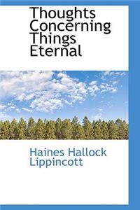 Thoughts Concerning Things Eternal