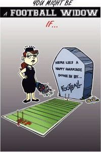 You Might be a Football Widow If...