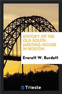 History of the Old South Meeting-House in Boston
