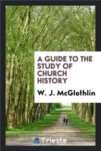 A Guide to the Study of Church History