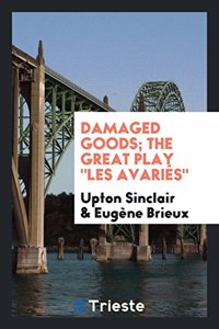 Damaged Goods; The Great Play Les Avaries