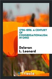 1796-1896. A Century of Congregationalism in Ohio