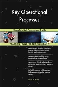Key Operational Processes Complete Self-Assessment Guide