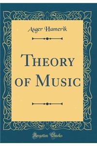 Theory of Music (Classic Reprint)