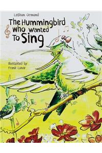 Hummingbird Who Wanted To Sing