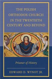 Polish Orthodox Church in the Twentieth Century and Beyond