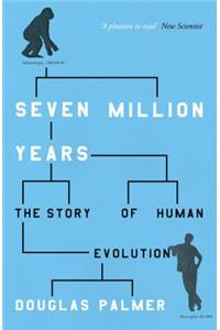 Seven Million Years