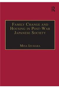 Family Change and Housing in Post-War Japanese Society