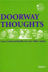 Doorway Thoughts: Cross-Cultural Health Care for Older Adults, Volume III