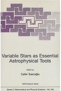 Variable Stars as Essential Astrophysical Tools