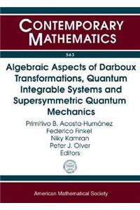 Algebraic Aspects of Darboux Transformations, Quantum Integrable Systems and Supersymmetric Quantum Mechanics