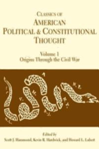 Classics of American Political and Constitutional Thought, Volume 1