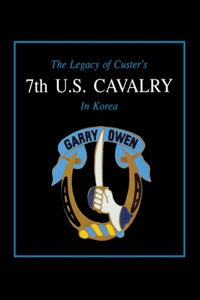 Legacy of Custer's 7th U.S. Cavalry in Korea