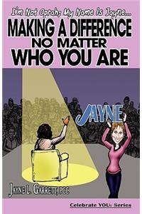 Making A Difference No Matter Who YOU Are