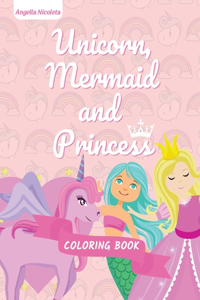 Unicorn, Mermaid and Princess Coloring Book