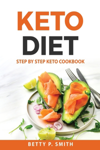 Keto Diet: Step by Step Keto Cookbook