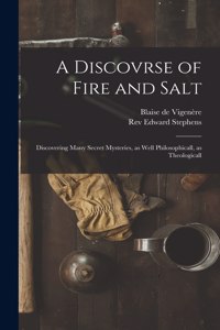 Discovrse of Fire and Salt