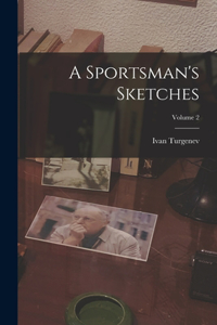 Sportsman's Sketches; Volume 2