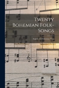 Twenty Bohemian Folk-songs