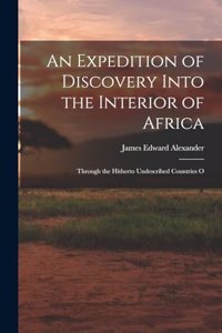 Expedition of Discovery Into the Interior of Africa