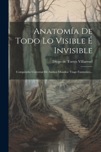 Anatomía De Todo Lo Visible É Invisible