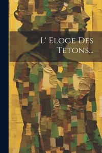 L' Eloge Des Tetons...