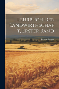 Lehrbuch Der Landwirthschaft, Erster Band