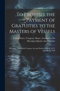 To Prohibit the Payment of Gratuities to the Masters of Vessels