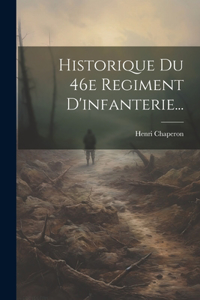 Historique Du 46e Regiment D'infanterie...