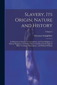 Slavery, Its Origin, Nature and History