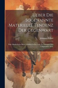 Ueber die sogenannte Materielle Tendenz der Gegenwart