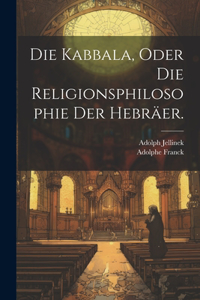 Kabbala, oder die Religionsphilosophie der Hebräer.