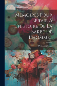 Mémoires Pour Servir À L'histoire De La Barbe De L'homme...