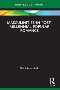 Masculinities in Post-Millennial Popular Romance