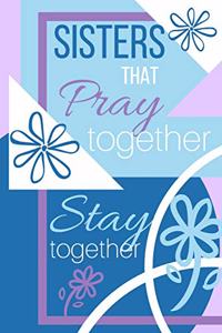 Sisters That PRAY Together Stay Together Journal