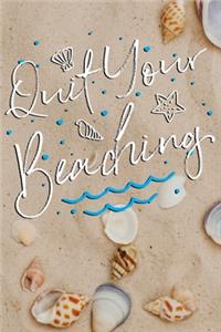 Quit Your Beaching