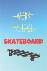 Work School Skateboard
