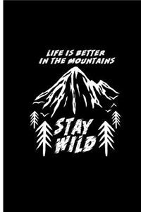 Life is Better in the Mountains Stay Wild