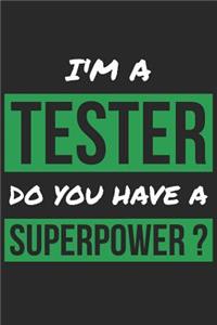 Tester Notebook - I'm A Tester Do You Have A Superpower? - Funny Gift for Tester - Tester Journal