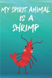 My Spirit Animal Is A Shrimp