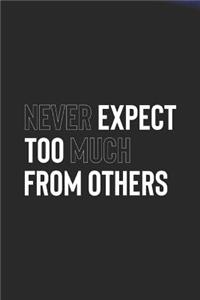 Never Expect Too Much From Others