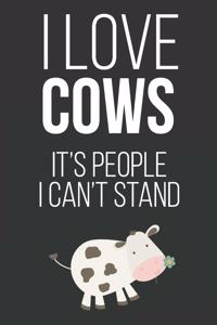 I Love Cows It's People I Can't Stand