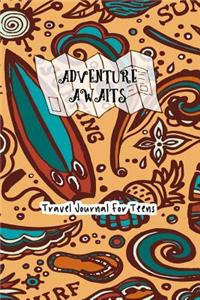 Adventure Awaits Travel Journal For Teens