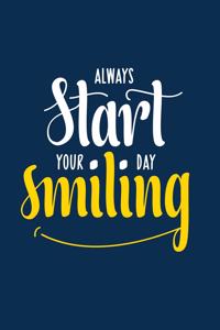 Always Start Your Day Smiling