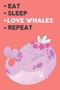 Eat Sleep Love Whales Repeat