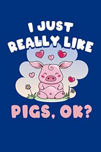 I Just Really Like Pigs Ok