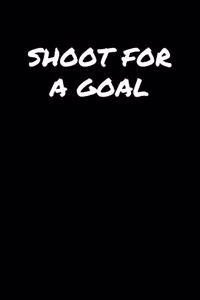Shoot For A Goal