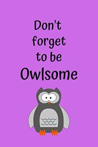 Don't Forget To Be Owlsome