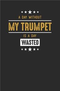 A Day Without My Trumpet Is A Day Wasted